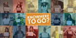 Knowhere to Go!