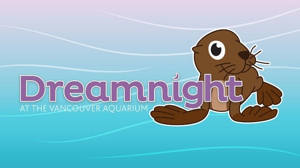 Vancouver Aquarium – Dreamnight 2017